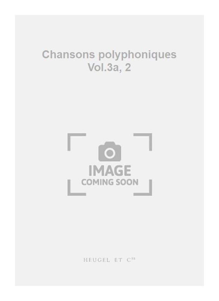 Chansons polyphoniques Vol.3a, 2